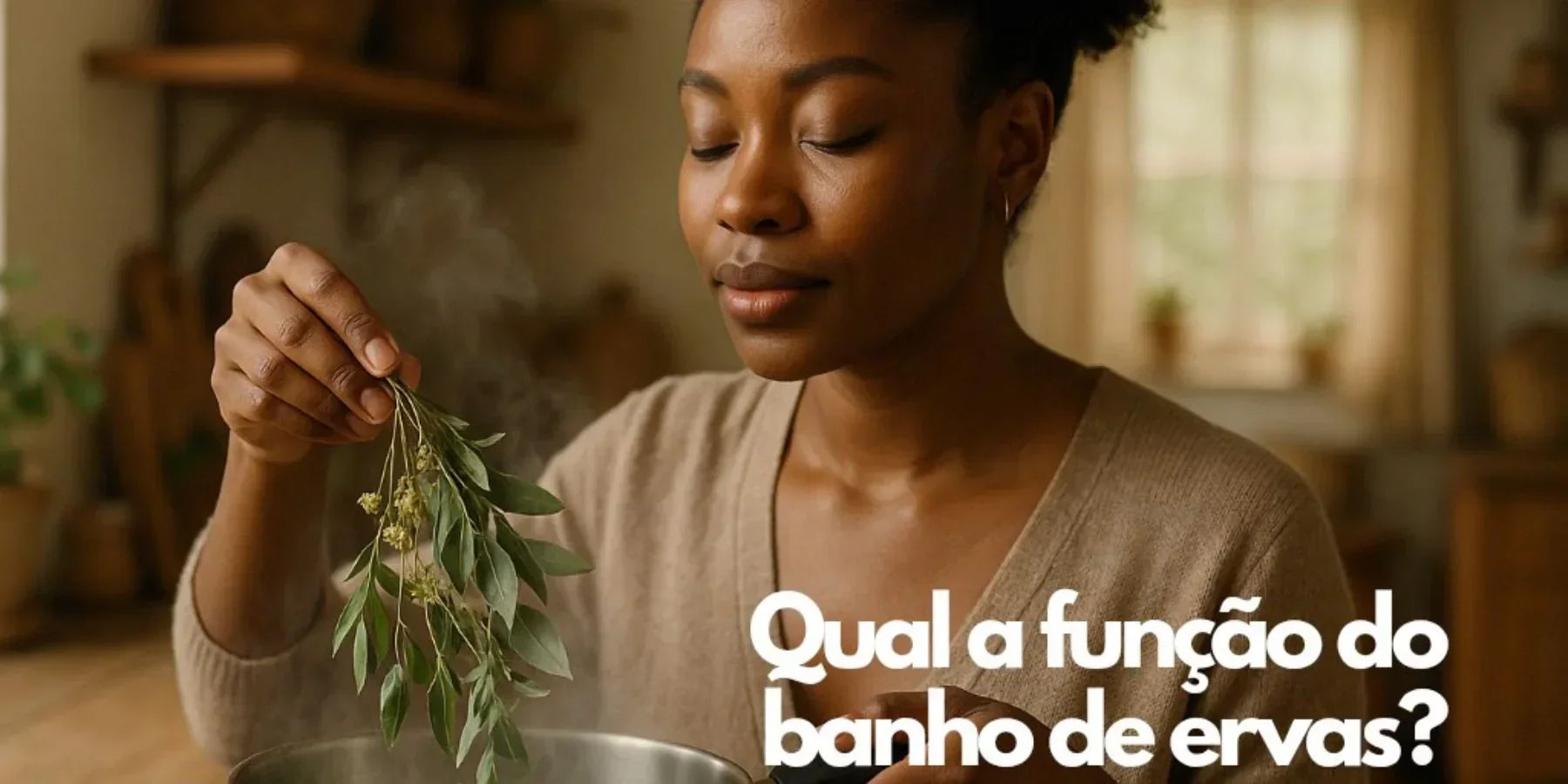 Qual a Função do Banho de Ervas?