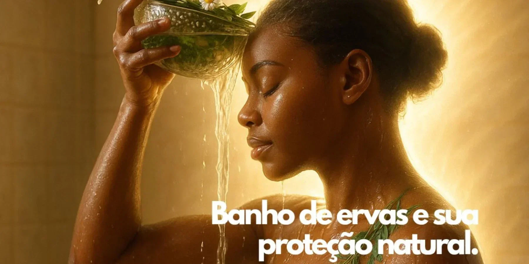 Banho de Ervas e Sua Proteção Natural